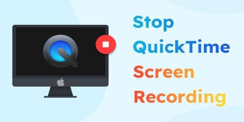 How to Stop QuickTime Screen Recording | Best Screen Recording Alternatives
